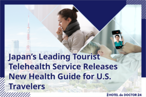 Japan’s Leading Tourist Telehealth Service Releases New Health Guide for U.S. Travelers
